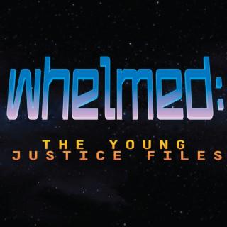 Whelmed :  the Young Justice files