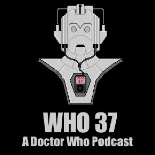 WHO 37 - A Doctor Who Podcast