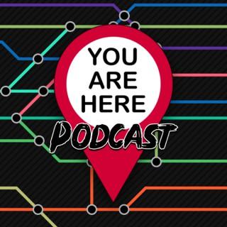 You Are Here Podcast
