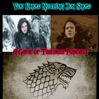 You Know Nothing Jon Snow:  A Game of Thrones Podcast