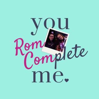 You RomComplete Me