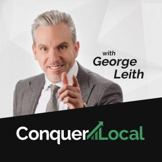 Conquer Local with George Leith