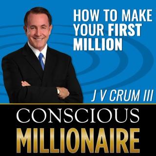 Conscious Millionaire  J V Crum III ~ Business Coaching Now 6 Days a Week