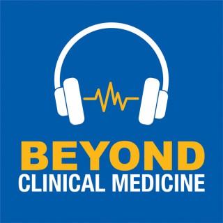 Beyond Clinical Medicine Podcast