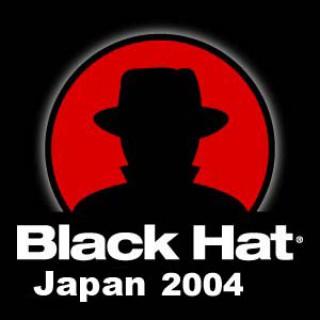 Black Hat Briefings, Japan 2004 [Audio] Presentations from the security conference