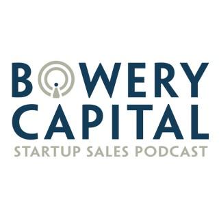 Bowery Capital Startup Sales Podcast