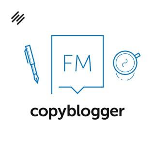 Copyblogger FM: Content Marketing, Copywriting, Freelance Writing, and Social Media Marketing