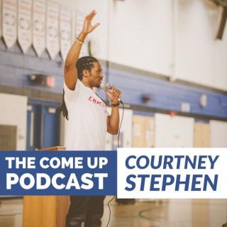 Courtney Stephen presents The Come Up Podcast - Personal Development for Leaders in Sports, Education, Careers, and Entrepren