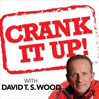 Crank It Up! with David T.S. Wood