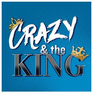 Crazy and The King Podcast