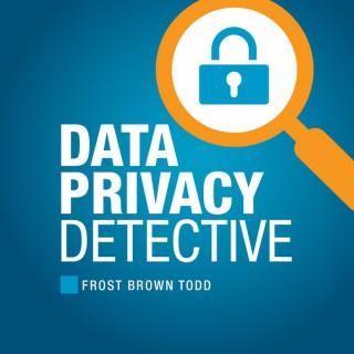 Data Privacy Detective - how data is regulated, managed, protected, collected, mined, stolen, defended and transcended.