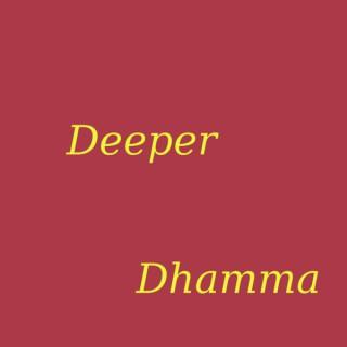Deeper Dhamma