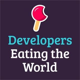 Developers Eating the World