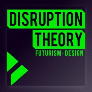 Disruption Theory