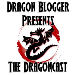 Dragon Blogger Presents: The Dragoncast