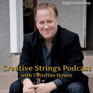 Creative Strings Podcast with Violinist Christian Howes: Exploring intersections between creativity, music education, string