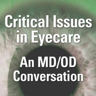 Critical Issues in Eyecare: An MD/OD Conversation