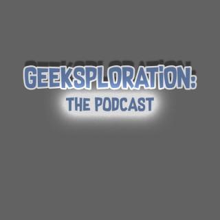 Geeksploration: The Podcast