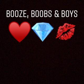 Booze, Boobs & Boys