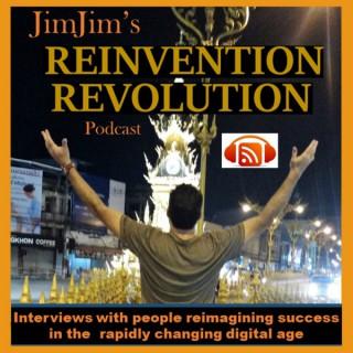 JimJim's Reinvention Revolution Podcast