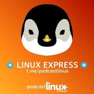 Linux Express, de Podcast Linux.