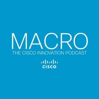 MACRO: the Cisco Innovation podcast