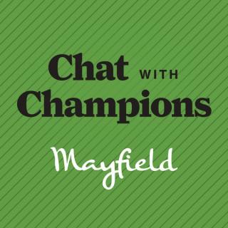 Mayfield Chat with Champions