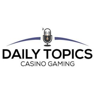Daily Topics - Casino Gaming