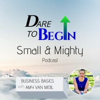Dare to Begin - Small & Mighty