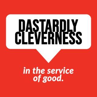 Dastardly Cleverness in the Service of Good