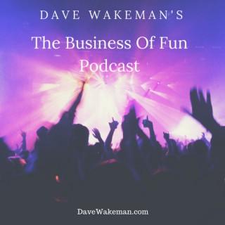 Dave Wakeman's The Business of Fun Podcast
