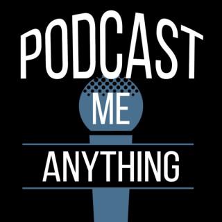 Podcast Me Anything