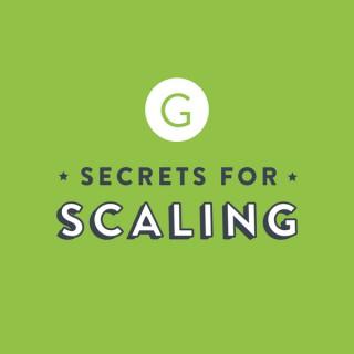 Secrets for Scaling