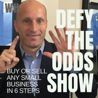 Defy The Odds Show - Buy or Sell A Small Business in 6 Steps