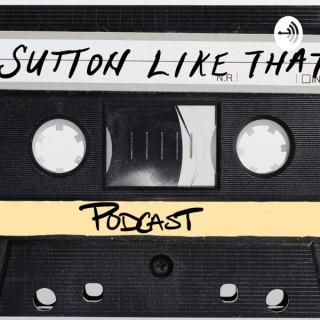 Sutton Like That Podcast