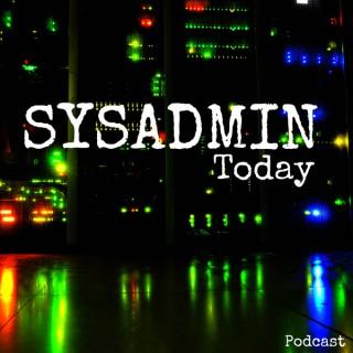 Sysadmin Today Podcast