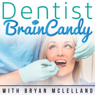 Dentist Brain Candy