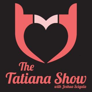 The Tatiana Show!