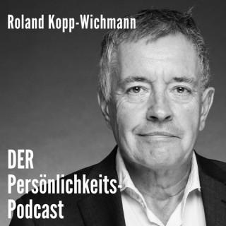 DER Persönlichkeits-Podcast von Roland Kopp-Wichmann | Business-Coach | Life-Coach |