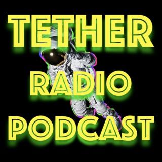 Tether Radio Podcast