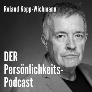 DER Persönlichkeits-Podcast von Roland Kopp-Wichmann | Business-Coaching | Life-Coaching | Persönlichkeitsseminare |