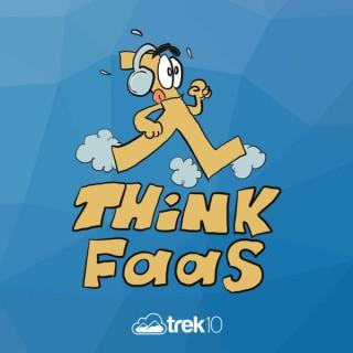 Think FaaS with Trek10