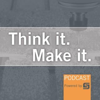 Think It. Make It. Podcast