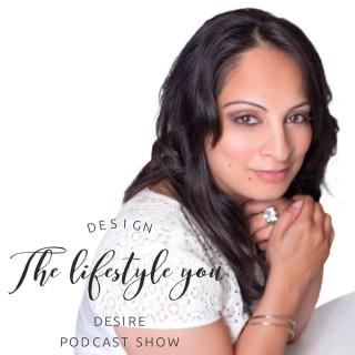 Design the Lifestyle YOU Desire Podcast Show