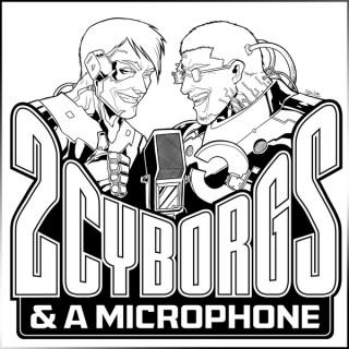 Two Cyborgs and a Microphone