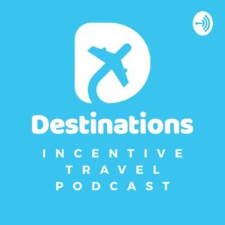 Destinations Incentive Travel Podcast
