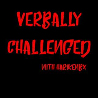 Verbally Challenged with HarikenBx