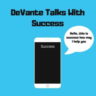 DeVante Talks With Success
