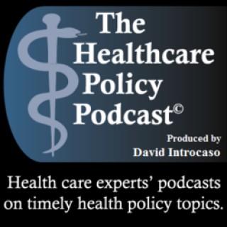 The Healthcare Policy Podcast ®  Produced by David Introcaso