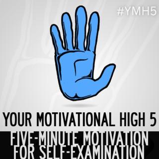 Your Motivational High 5 | Short Inspiration, Motivation, Positivity, Mental Health, Self-Help, Esteem, Improvement, Growth